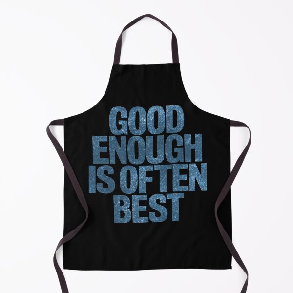 Item preview, Good enough is often best. v.6 designed and sold by x1brett.