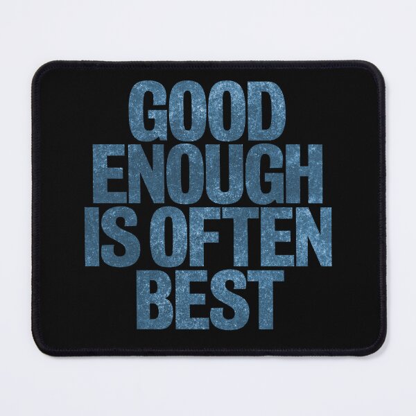 Item preview, Good enough is often best. v.6 designed and sold by x1brett.