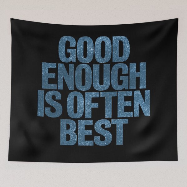 Item preview, Good enough is often best. v.6 designed and sold by x1brett.