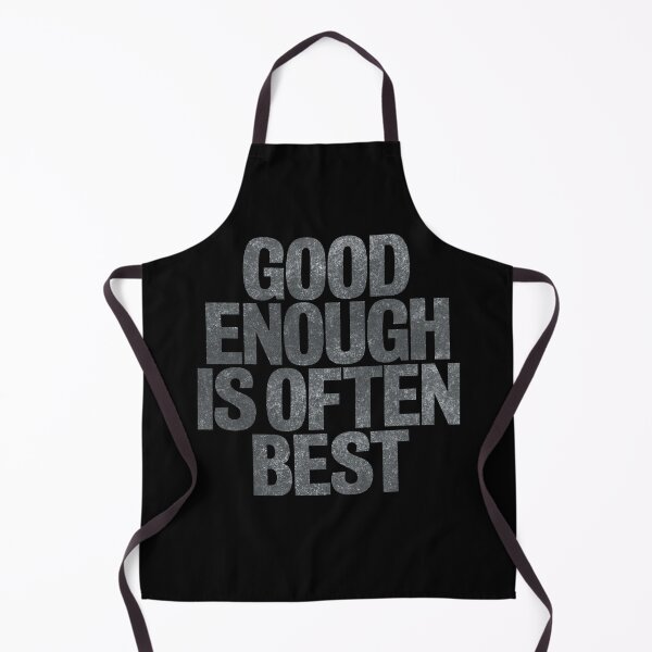Item preview, Good enough is often best. v.7 designed and sold by x1brett.