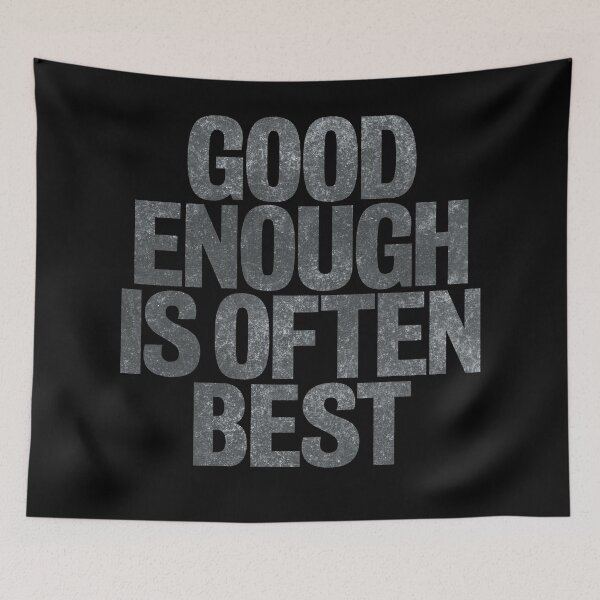 Item preview, Good enough is often best. v.7 designed and sold by x1brett.