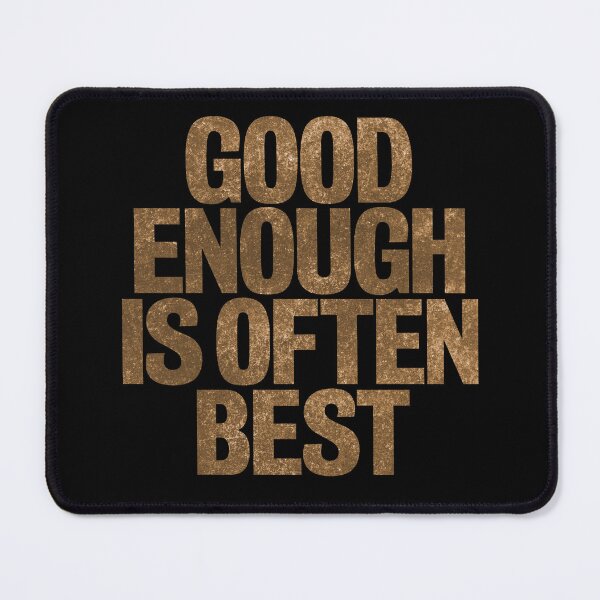 Item preview, Good enough is often best. v.8 designed and sold by x1brett.