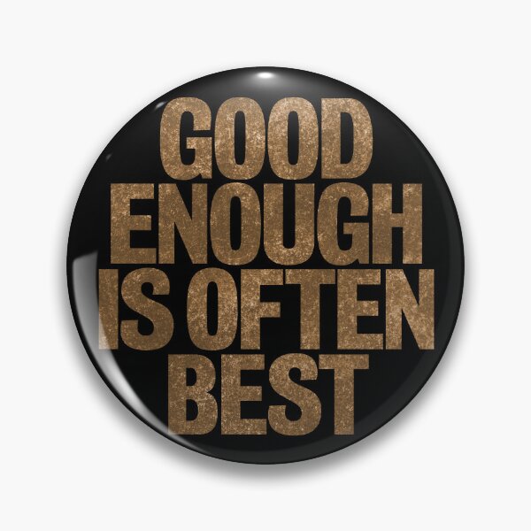 Item preview, Good enough is often best. v.8 designed and sold by x1brett.