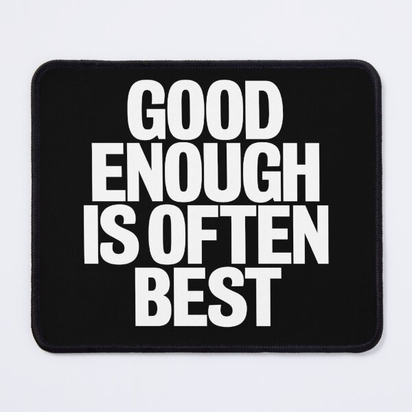 Item preview, Good enough is often best. v.9 designed and sold by x1brett.