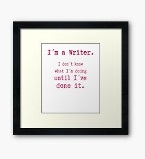 I am a Writer Funny Writer Life Saying Framed Print
