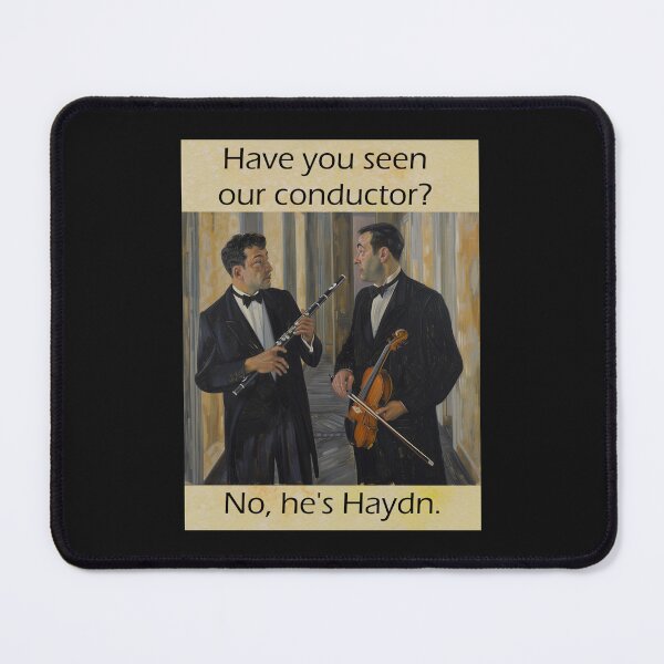 Item preview, No, he's Haydn. designed and sold by Decaf2Go.