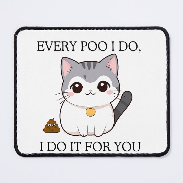 Item preview, Every Poo I do, I do it for You designed and sold by SparkleShack.