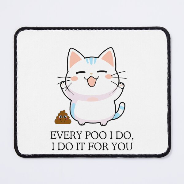 Item preview, Every Poo I do, I do it for You designed and sold by SparkleShack.