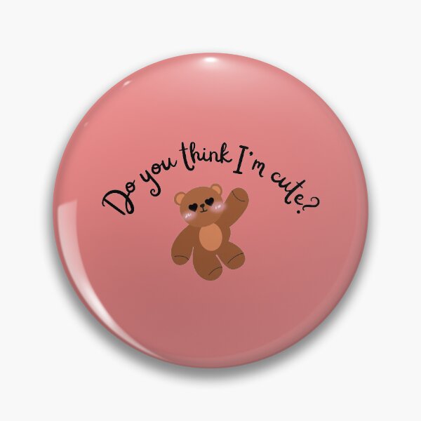 Item preview, Do you think I'm cute? designed and sold by AbyssOasis.