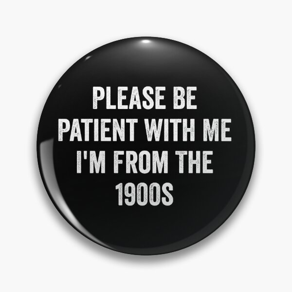 Item preview, Please Be Patient With Me I'm From The 1900s designed and sold by kevzadevinca.