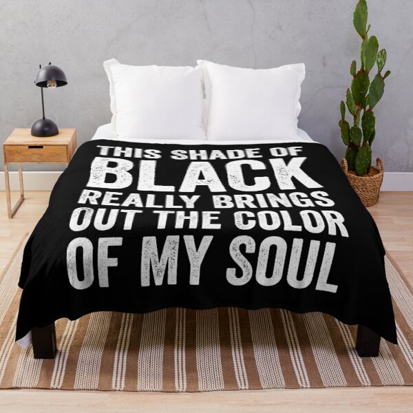 Item preview, This Shade of Black Really Brings Out the Color of My Soul designed and sold by kevzadevinca.