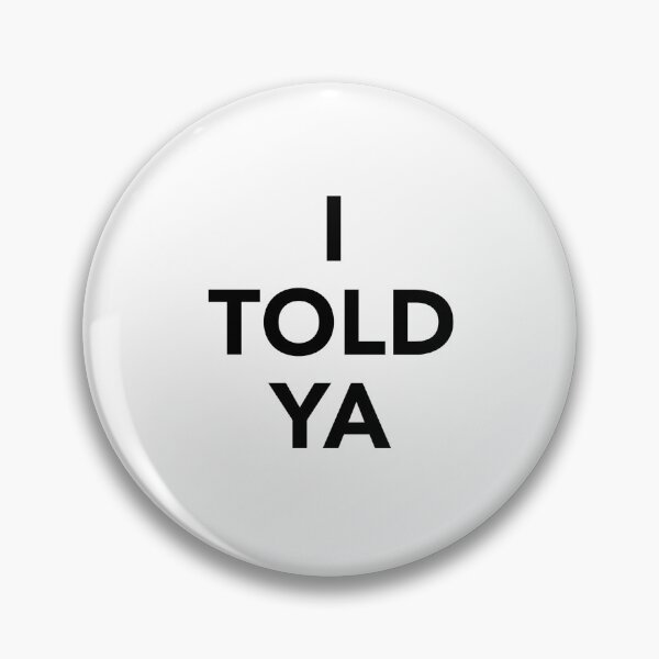 Item preview, I TOLD YA designed and sold by tbh-isaiah.