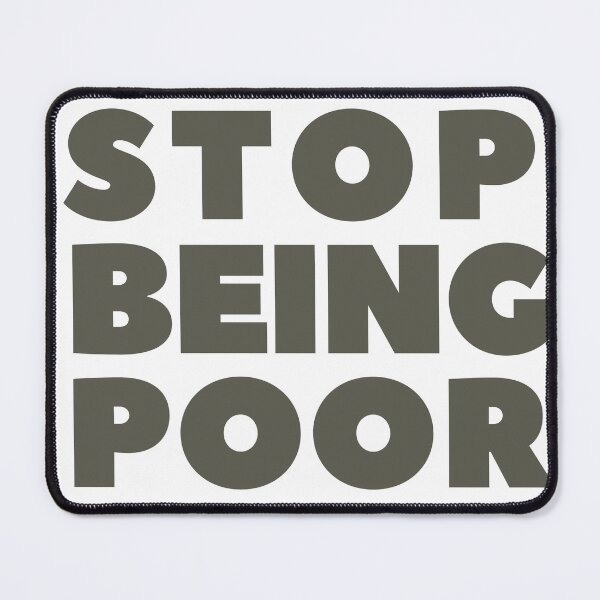 Item preview, STOP BEING POOR designed and sold by amuseXpress.