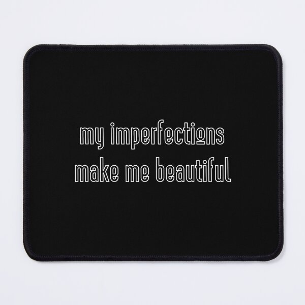 Item preview, My imperfections make me beautiful designed and sold by UnCoverDesign.