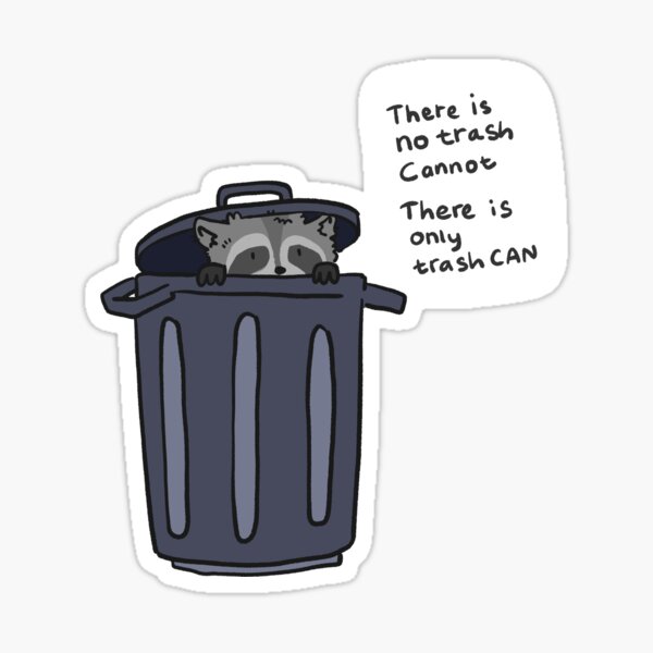 Item preview, There is no trash CANNOT, there is only trash CAN designed and sold by RNASstuff.