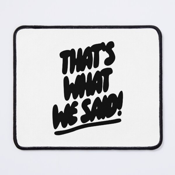 Item preview, What We Said Merch That’s What We Said designed and sold by ILLUCEND-ARTS.