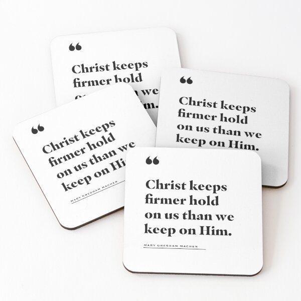 Item preview, Christ Keeps Firmer Hold On Us Mary Gresham Machen Quote designed and sold by 2fivequotes.
