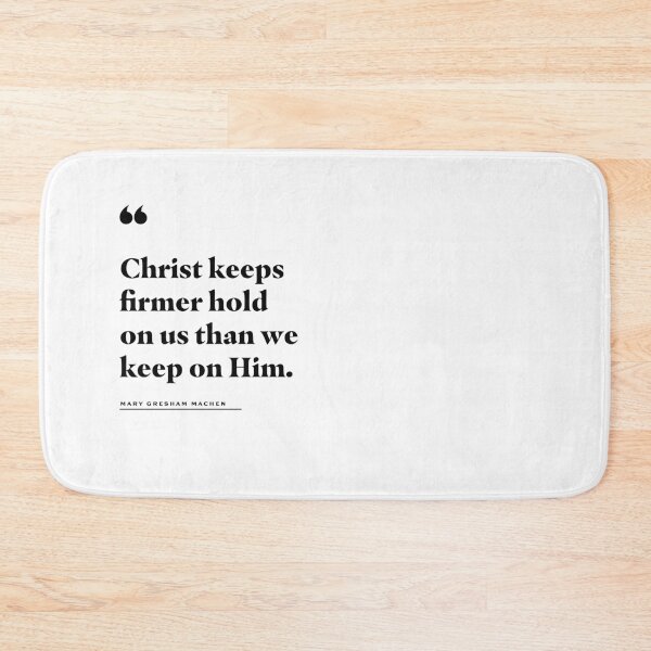 Item preview, Christ Keeps Firmer Hold On Us Mary Gresham Machen Quote designed and sold by 2fivequotes.
