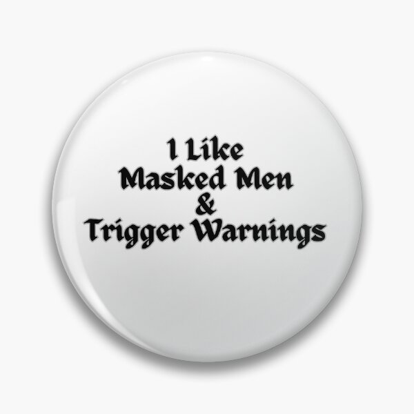 Item preview, I Like Masked men & Trigger Warnings designed and sold by BubonicCowboy.