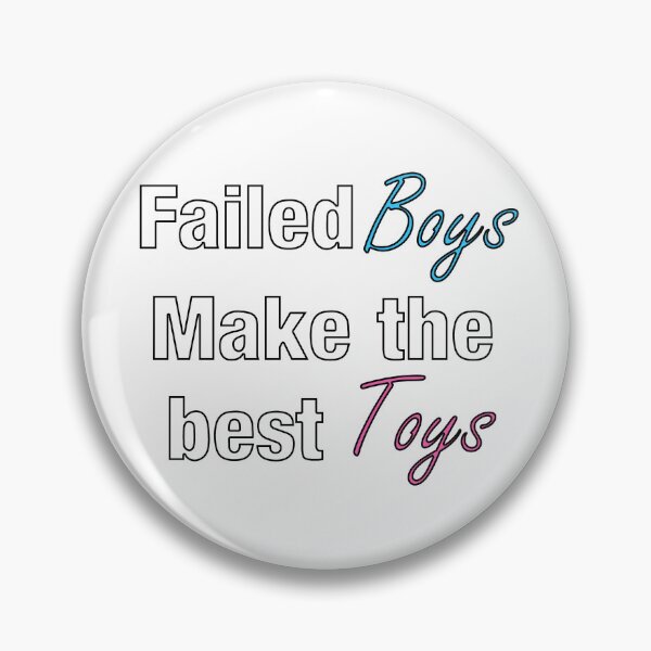 Item preview, Failed Boys Make The Best Toys designed and sold by Bushys-Stuff.