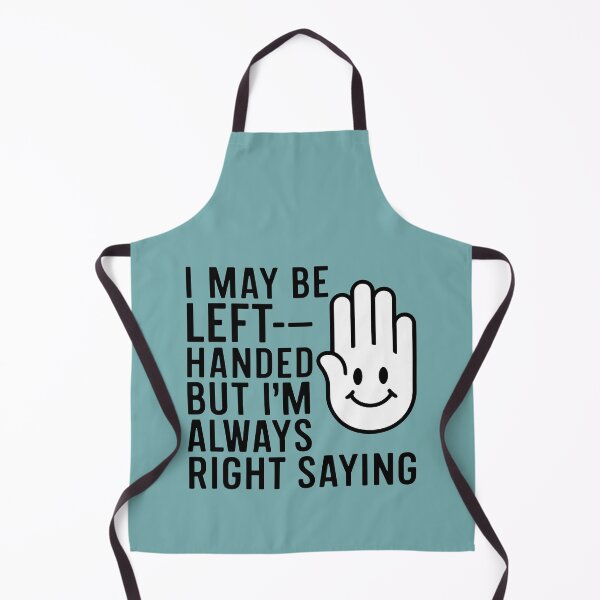 Item preview, I may be left-handed, but I'm always right designed and sold by DreamVibeShirt.