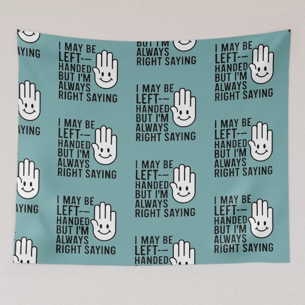 Item preview, I may be left-handed, but I'm always right designed and sold by DreamVibeShirt.