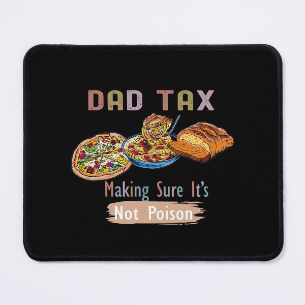Item preview, dad tax is unconditional love and sacrifice designed and sold by NEWDESINGS12.