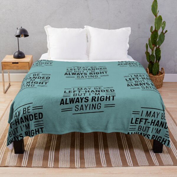 Item preview, I may be left-handed, but I'm always right—just like that. designed and sold by DreamVibeShirt.
