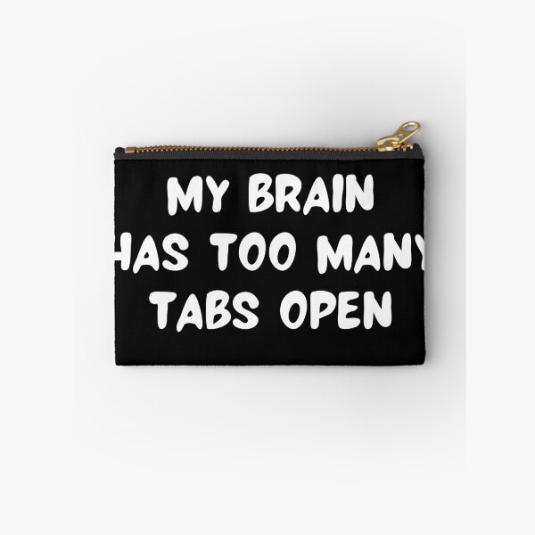 Item preview, My Brain Has Too Many Tabs Open designed and sold by RedPumpFlash.