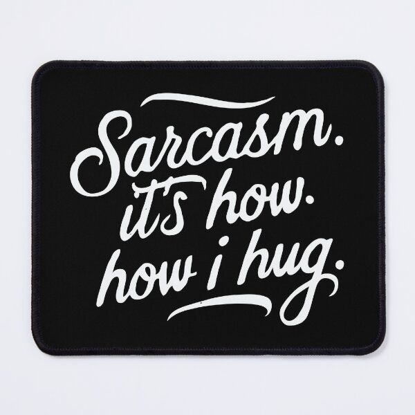 Item preview, Sarcasm, it's how i hug designed and sold by FramePath.