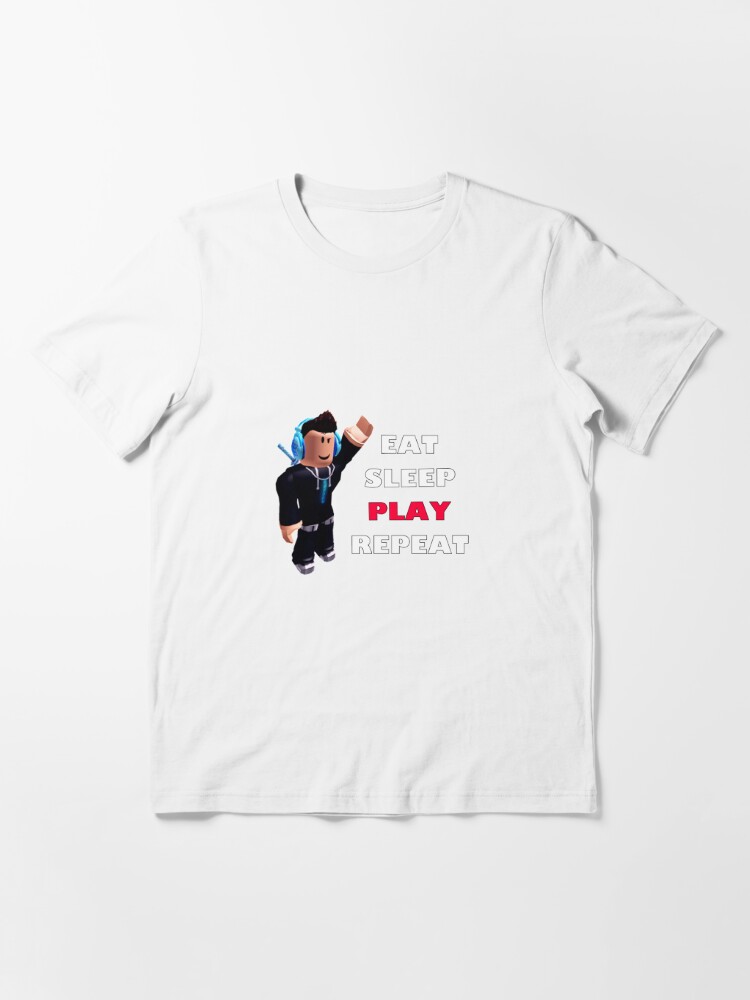 Roblox Eat Sleep Play Repeat T Shirt By Hypetype Redbubble - how to put on shirts in roblox