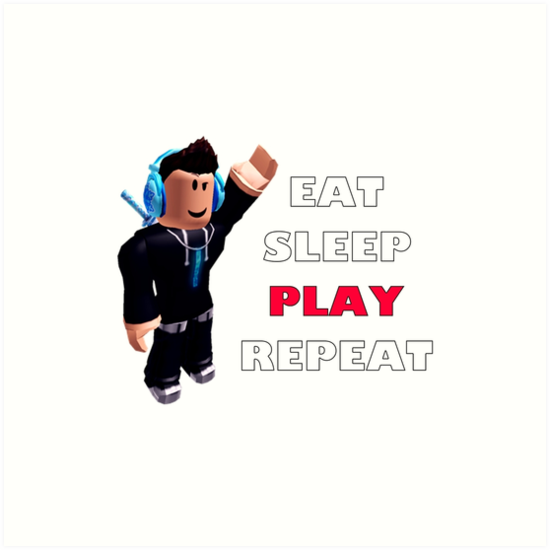 Roblox Eat Sleep Play Repeat Art Print By Hypetype Redbubble - roblox how to make animations repeat