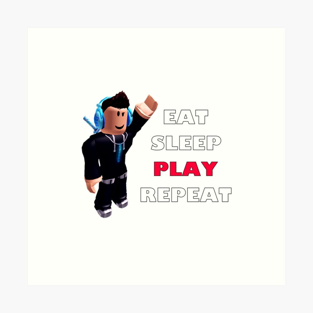 Roblox Eat Sleep Play Repeat Art Print By Hypetype Redbubble - error 404 roblox