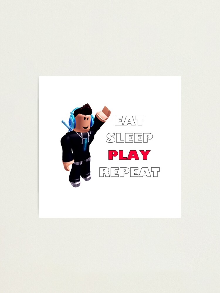 Roblox Eat Sleep Play Repeat Photographic Print By Hypetype Redbubble - the roblox swat team wall roblox