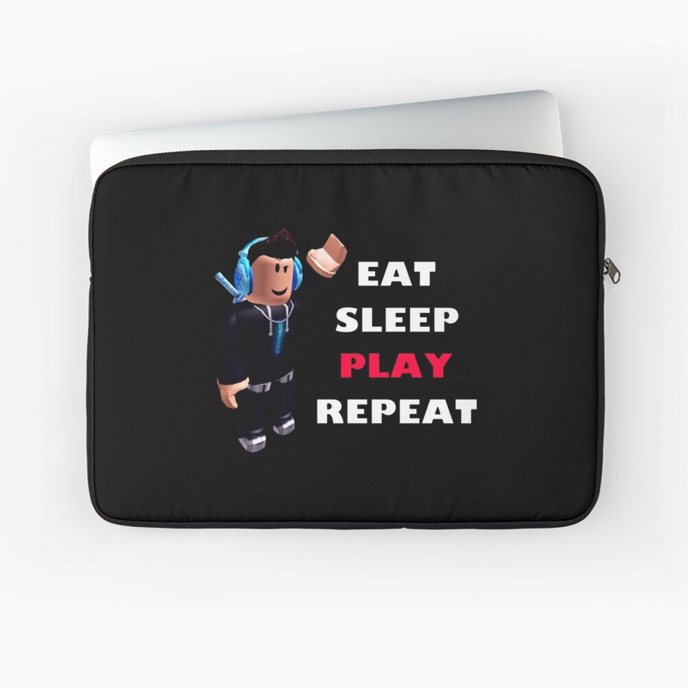 Roblox Eat Sleep Play Repeat Laptop Sleeve By Hypetype Redbubble - roblox eat sleep play repeat laptop sleeve