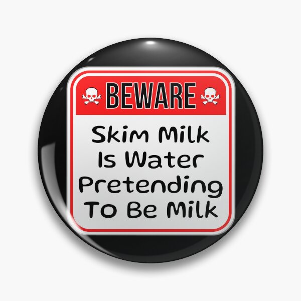 Item preview, BEWARE:  Skim Milk Is Water Pretending To Be Milk - funny warning food signs designed and sold by DesignsFromTW-S.