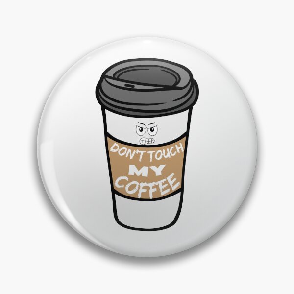 Item preview, Don't touch my coffee designed and sold by BritishDelights.
