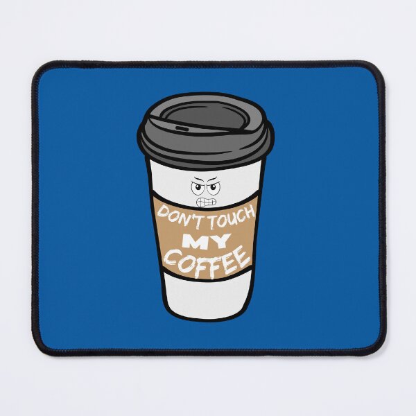 Item preview, Don't touch my coffee designed and sold by BritishDelights.