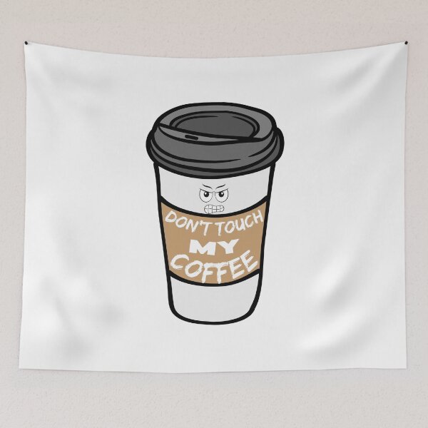 Item preview, Don't touch my coffee designed and sold by BritishDelights.