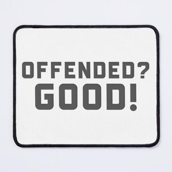 Item preview, Offended? Good! designed and sold by dgutpro87.
