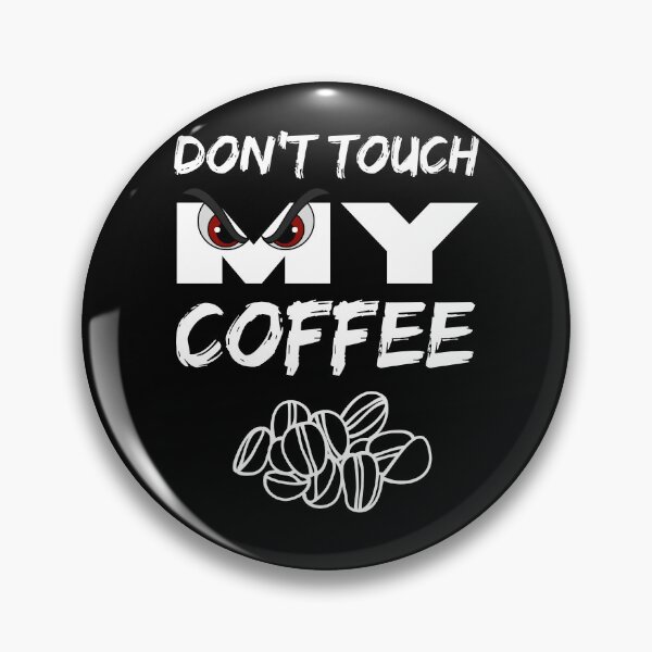 Item preview, Don't touch my coffee designed and sold by BritishDelights.