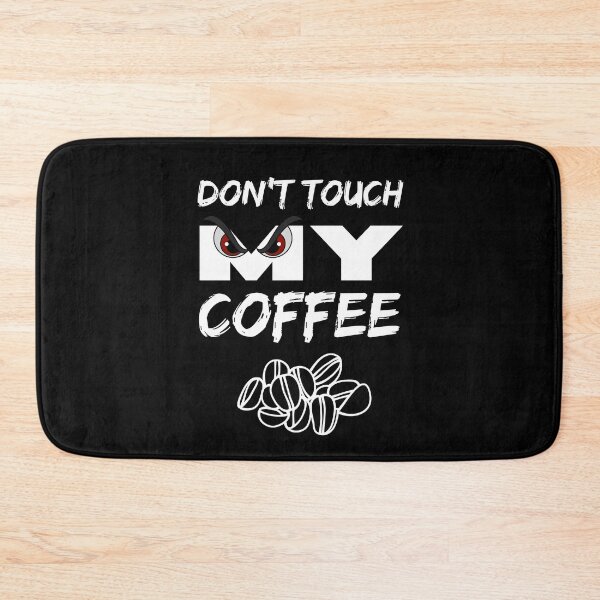 Item preview, Don't touch my coffee designed and sold by BritishDelights.