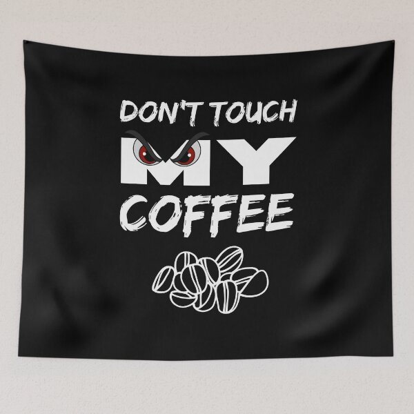 Item preview, Don't touch my coffee designed and sold by BritishDelights.