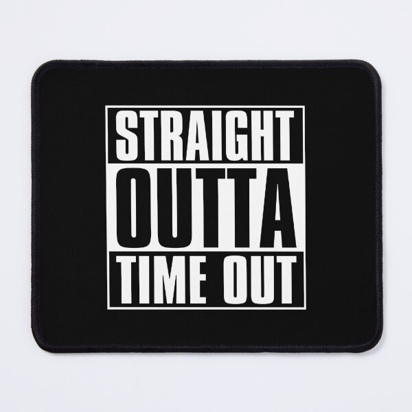 Item preview, STRAIGHT OUTTA TIME OUT designed and sold by The Unique Geek.