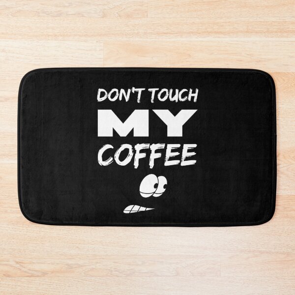 Item preview, Don't touch my coffee designed and sold by BritishDelights.