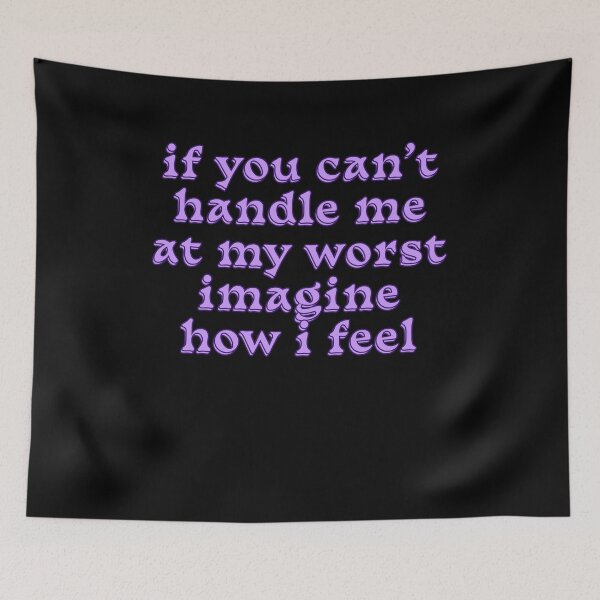 Item preview, If you can't handle me at my worst imagine how I feel designed and sold by BritySpear.
