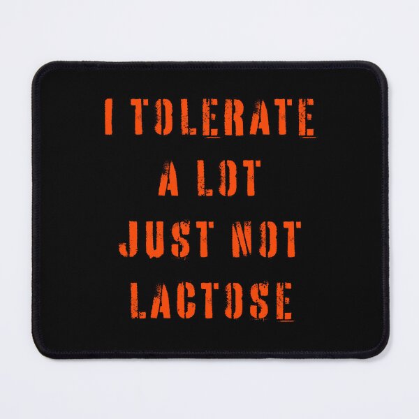 Item preview, I Tolerate A Lot Just Not Lactose designed and sold by LadyGoodwill.