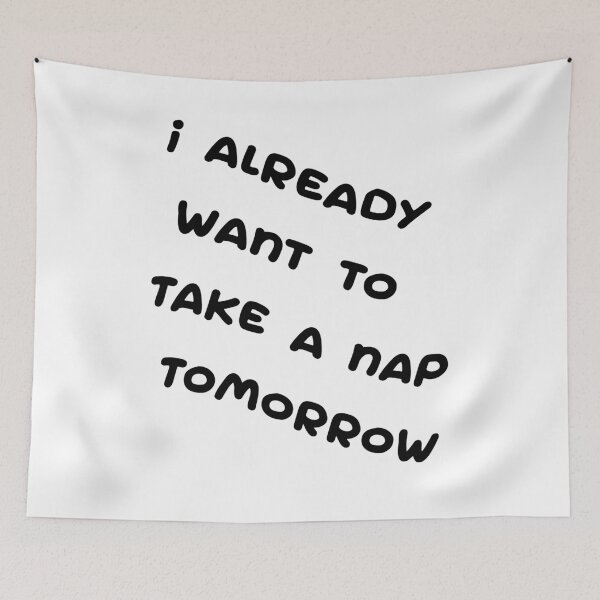 Item preview, I already want to take a nap tomorrow designed and sold by BritySpear.