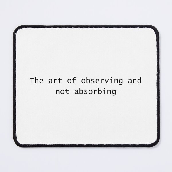 Item preview, Observing & Not Absorbing designed and sold by PrintEveryday.