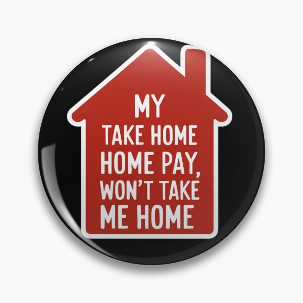 Item preview, My Take Home Paym Won't Take Me Home designed and sold by Peter Stawicki.